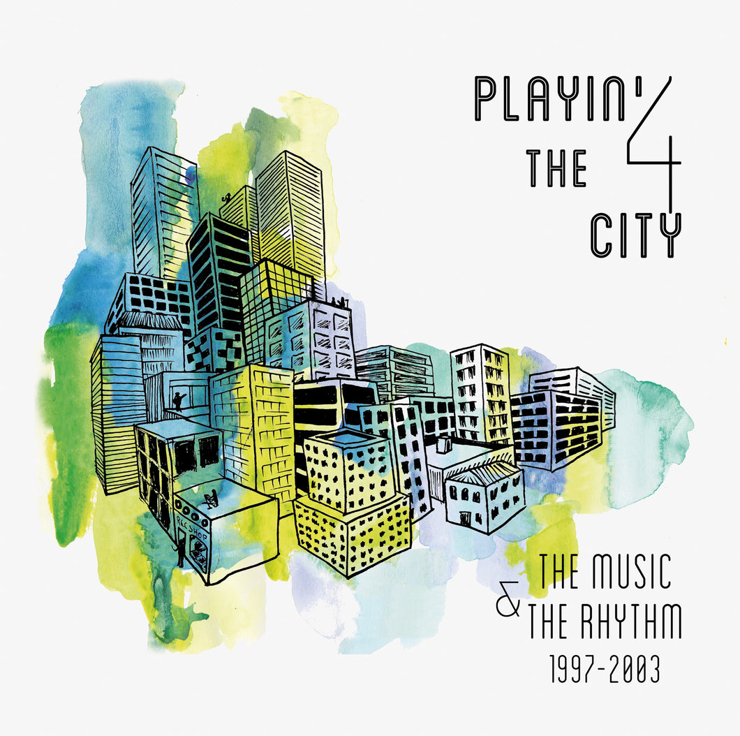 Playin' 4 The City - The Music & The Rhythm 1997-2003 LP - front cover
